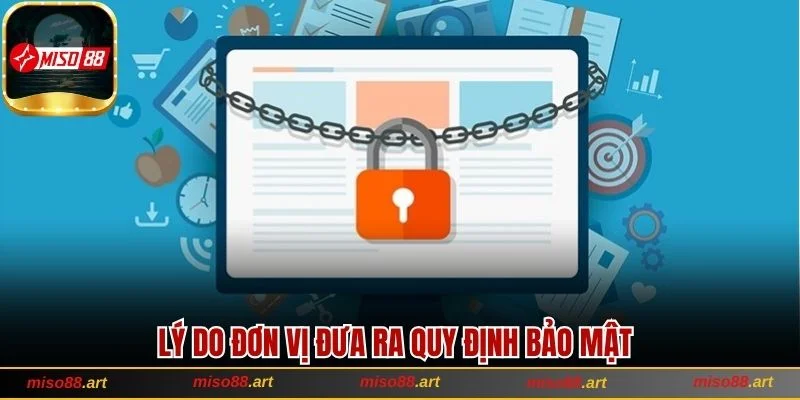 Tổng Hợp Chính Sách Bảo Mật Hiện Hành Tại Đơn Vị Miso88 1 5 lý do mà đơn vị đề ra chính sách bảo mật