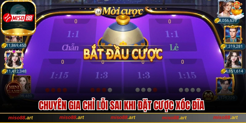 4 Bí Quyết Chơi Xóc Đĩa Đổi Thưởng Tại Miso88 Cho Tân Binh 3 Chuyên gia chỉ lỗi sai khi đặt cược xóc đĩa