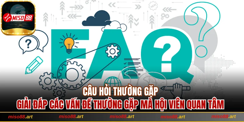 Thương Hiệu Miso88 Đẳng Cấp Số 1 Chinh Phục Chiến Thắng 31 Giải đáp các vấn đề thường gặp mà hội viên quan tâm