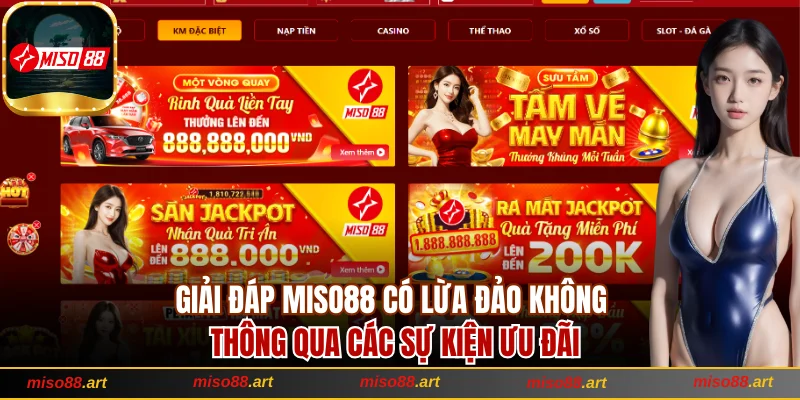 Sự Thật Miso88 Có Lừa Đảo Không Và Bí Quyết Chơi An Toàn 2 Giải đáp Miso88 có lừa đảo không thông qua các sự kiện ưu đãi