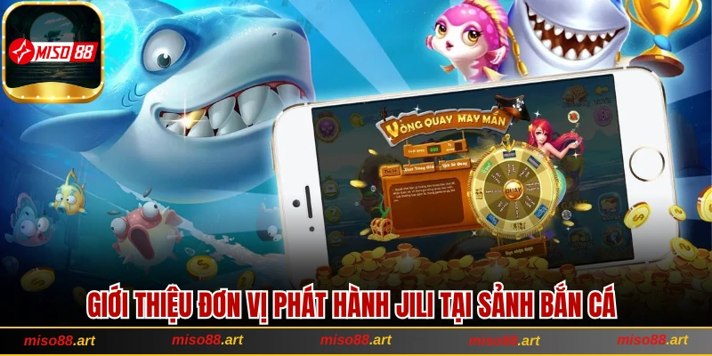 3 Tựa Game Bắn Cá JILI Đặc Sắc Nhất Bạn Không Nên Bỏ Qua 1 Giới thiệu đơn vị phát hành JILI tại sảnh bắn cá