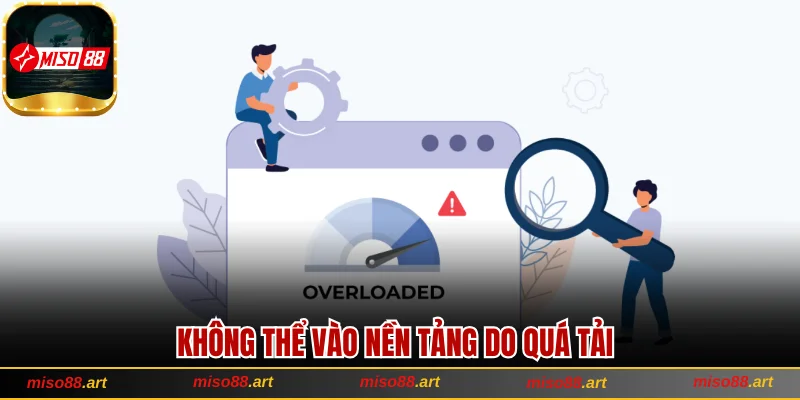 Không thể vào nền tảng do quá tải