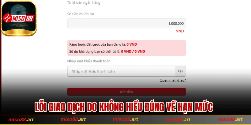 Cách Rút Tiền Miso88 Chi Tiết Và Bí Kíp Để Thành Công 3 Lỗi giao dịch do không hiểu đúng về hạn mức