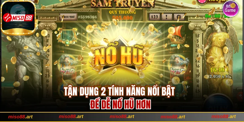 Nổ Hũ Sấm Truyền Và Bí Kíp Quay Trúng Lớn Cho Người Mới 2 Tận dụng 2 tính năng nổi bật để dễ nổ hũ hơn