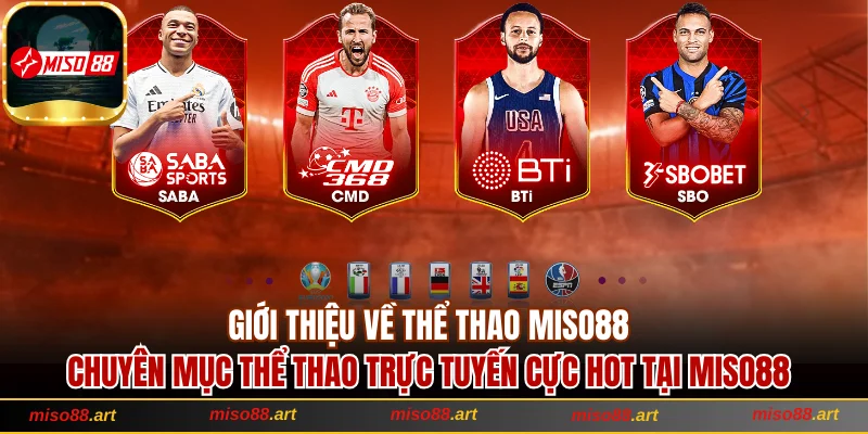 Thể Thao Miso88: Sảnh Cược Đỉnh Cao, Kèo Đa Dạng & Khuyến Mãi Hấp Dẫn 1 Tổng quan về chuyên mục thể thao tại Miso88